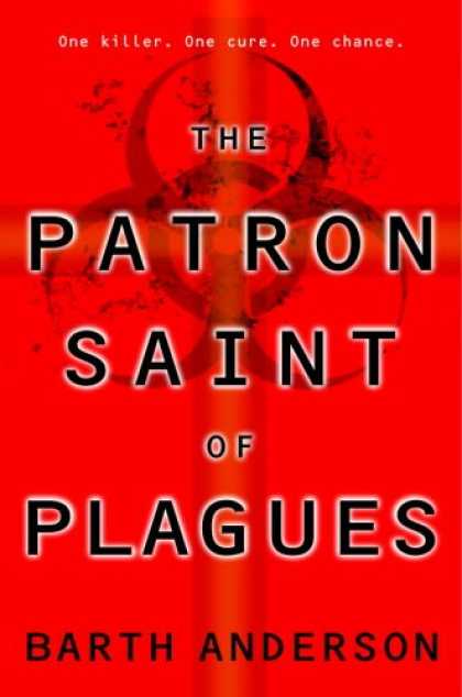 Bestselling Sci-Fi/ Fantasy (2007) - The Patron Saint of Plagues by Barth Anderson