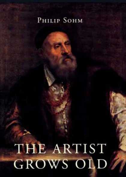 Books About Art - The Artist Grows Old: The Aging of Art and Artists in Italy, 1500-1800
