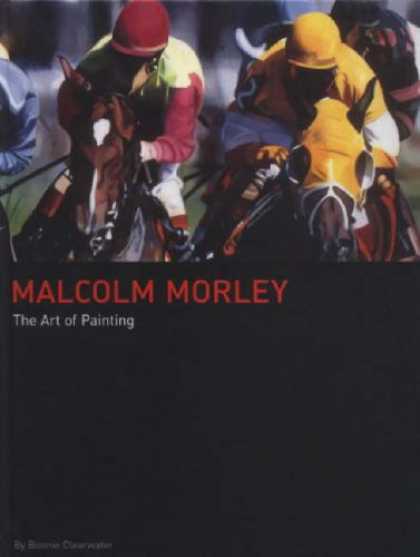 Books About Art - Malcolm Morley: The Art of Painting