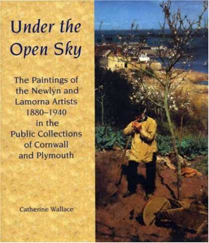 Books About Art - Under the Open Sky: The Paintings of the Newlyn and Lamorna Artists 1880-1940 in