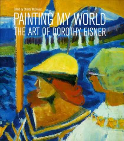 Books About Art - Painting My World: The Art of Dorothy Eisner