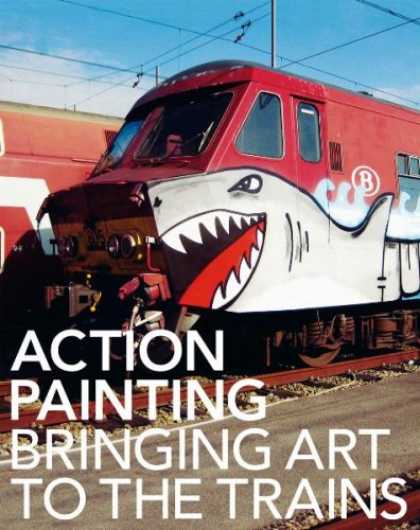 Books About Art - Action Painting: Bringing Art to the Trains