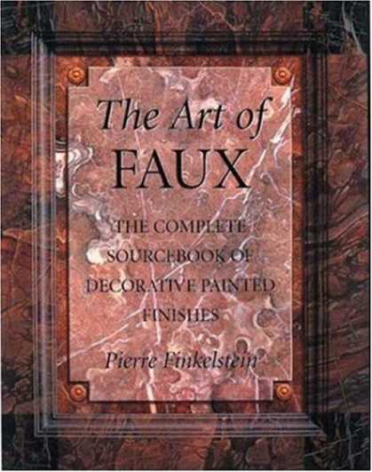 Books About Art - The Art of Faux: The Complete Sourcebook of Decorative Painted Finishes (Crafts