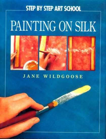 Books About Art - Painting on Silk (Step By Step Art School)