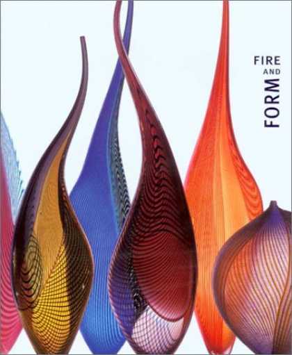Books About Art - Fire and Form: The Art of Contemporary Glass