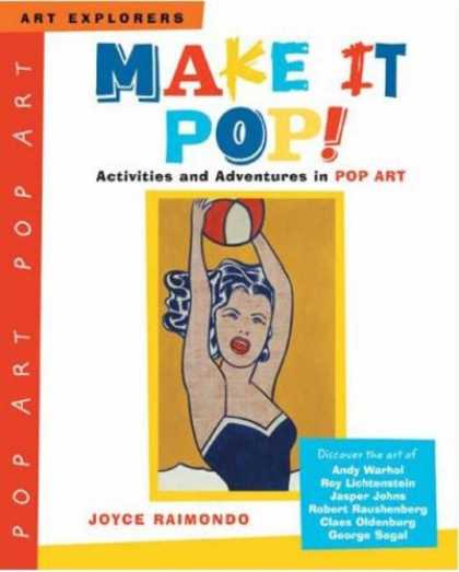 Books About Art - Make it Pop!: Activities and Adventures in Pop Art (Art Explorers)