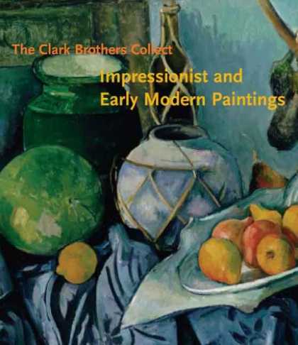 Books About Art - The Clark Brothers Collect: Impressionist and Early Modern Paintings (Clark Art