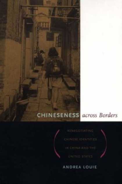 Books About China - Chineseness across Borders: Renegotiating Chinese Identities in China and the Un