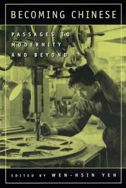 Books About China - Becoming Chinese: Passages to Modernity and Beyond (Studies on China, 23)