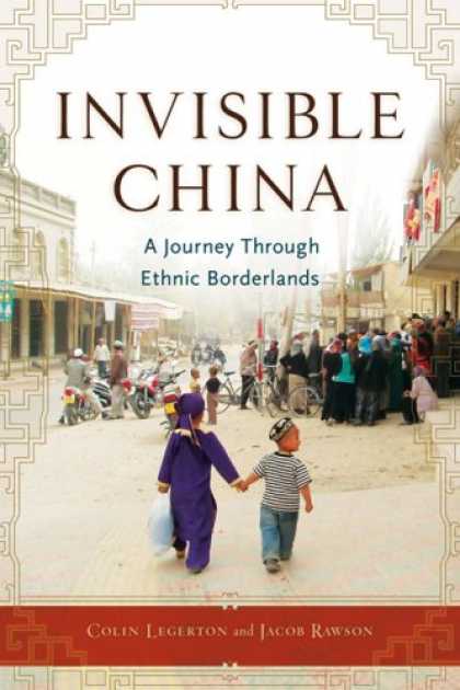 Books About China - Invisible China: A Journey Through Ethnic Borderlands