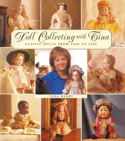Books About Collecting - Doll Collecting with Tina: Classic Dolls from 1860 to 1960