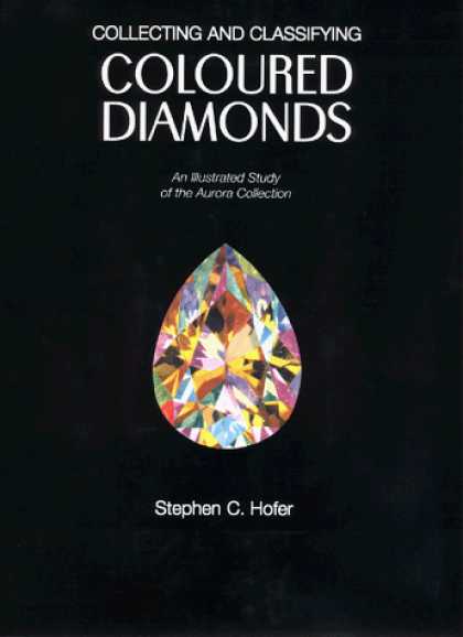 Books About Collecting - Collecting and Classifying Coloured Diamonds: An Illustrated Study of the Aurora