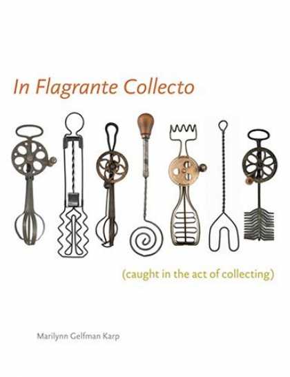 Books About Collecting - In Flagrante Collecto (Caught in the Act of Collecting)