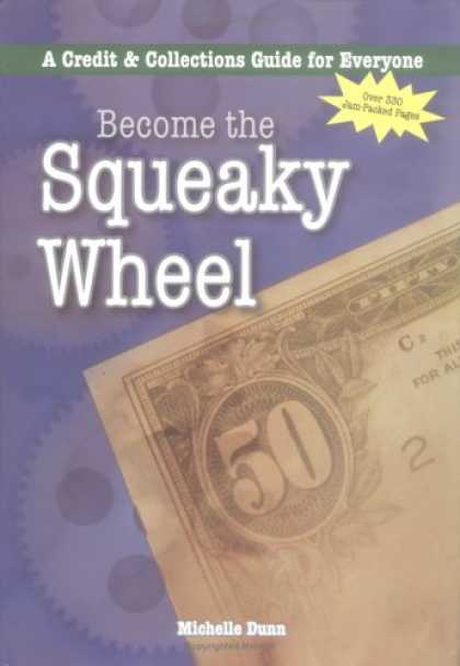 Books About Collecting - Become the Squeaky Wheel: A Credit & Collections Guide for Everyone (Collecting