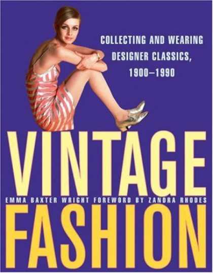 Books About Collecting - Vintage Fashion: Collecting and Wearing Designer Classics, 1900-1990