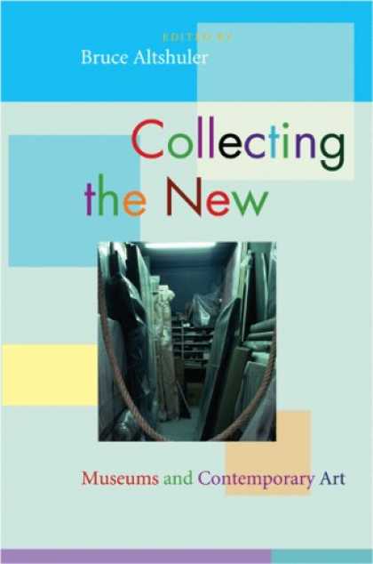 Books About Collecting - Collecting the New: Museums and Contemporary Art