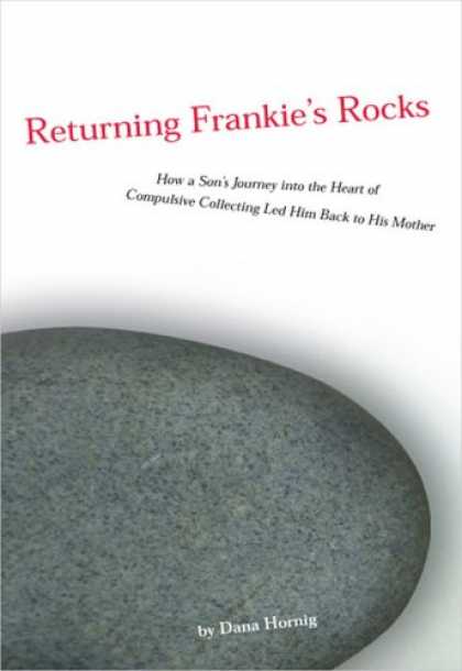 Books About Collecting - Returning Frankie's Rocks: How a Son's Journey into the Heart of Compulsive Coll