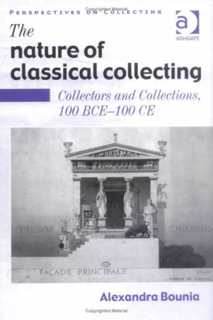 Books About Collecting - The Nature of Classical Collecting: Collectors and Collections, 100 BCE-100 CE (