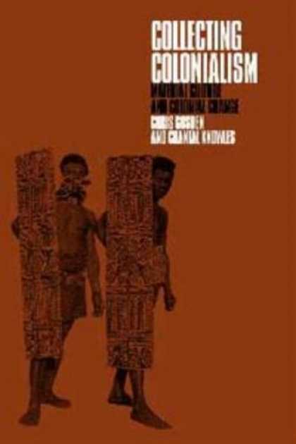 Books About Collecting - Collecting Colonialism: Material Culture and Colonial Change
