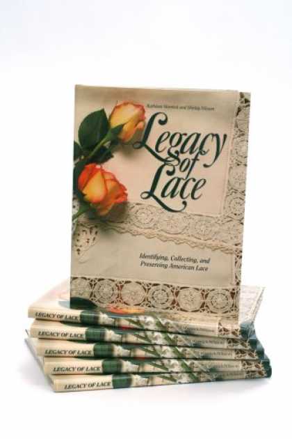Books About Collecting - Legacy of Lace by Kathleen Warnick (Identifying, Collecting, and Preserving Amer