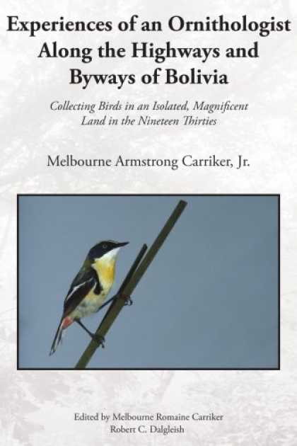 Books About Collecting - Experiences of an Ornithologist Along the Highways and Byways of Bolivia: Collec