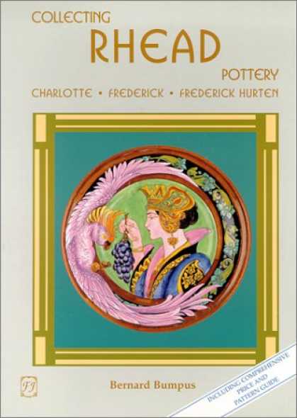 Books About Collecting - Collecting Rhead Pottery: Charlotte, Frederick, Frederick Hurten