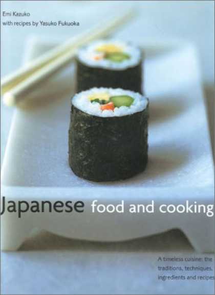 Books About Japan - Japanese Food and Cooking: A Timeless Cuisine: The Traditions, Techniques, Ingre
