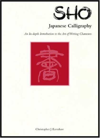 Books About Japan - Sho Japanese Calligraphy: An In-Depth Introduction to the Art of Writing Charact