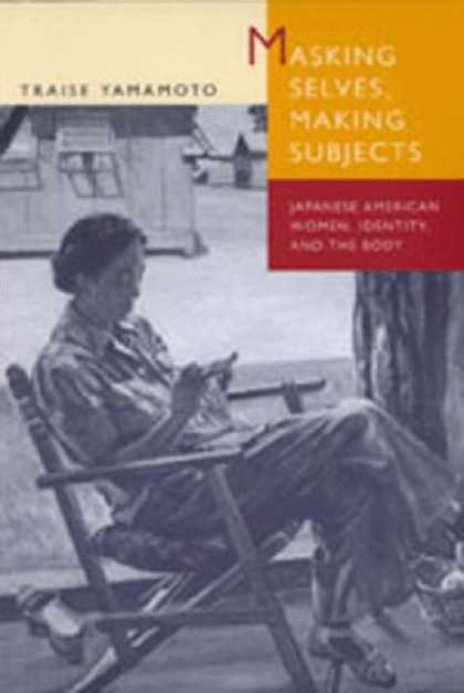 Books About Japan - Masking Selves, Making Subjects: Japanese American Women, Identity, and the Body