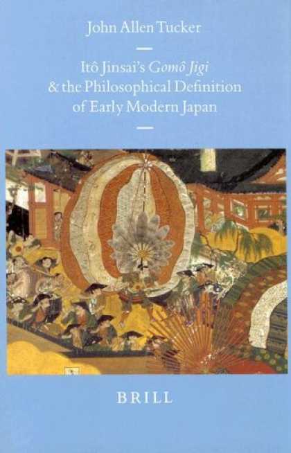 Books About Japan - Ito Jinsai's Gomo Jigi and the Philosophical Definition of Early Modern Japan (B