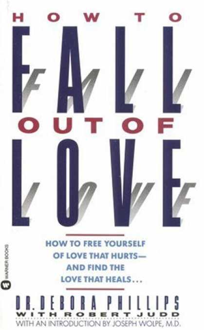 Books About Love - How to Fall out of Love: How to Free Yourself of Love That Hurts--and Find the L