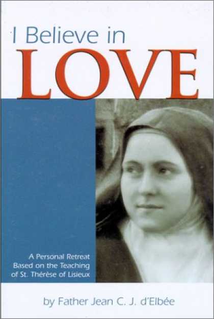 Books About Love - I Believe in Love: A Personal Retreat Based on the Teaching of St. Therese of Li