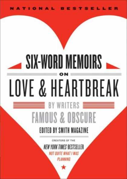 Books About Love - Six-Word Memoirs on Love and Heartbreak: by Writers Famous and Obscure