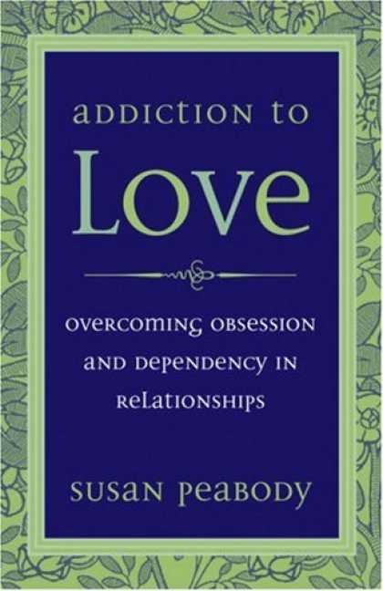 Books About Love - Addiction to Love: Overcoming Obsession and Dependency in Relationships