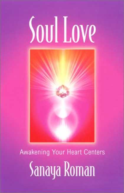 Books About Love - Soul Love: Awakening Your Heart Centers (Roman, Sanaya)