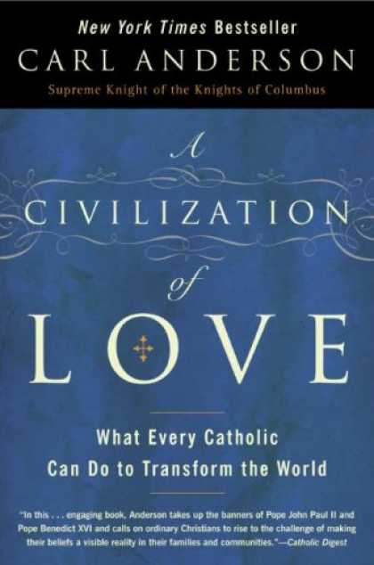 Books About Love - A Civilization of Love: What Every Catholic Can Do to Transform the World