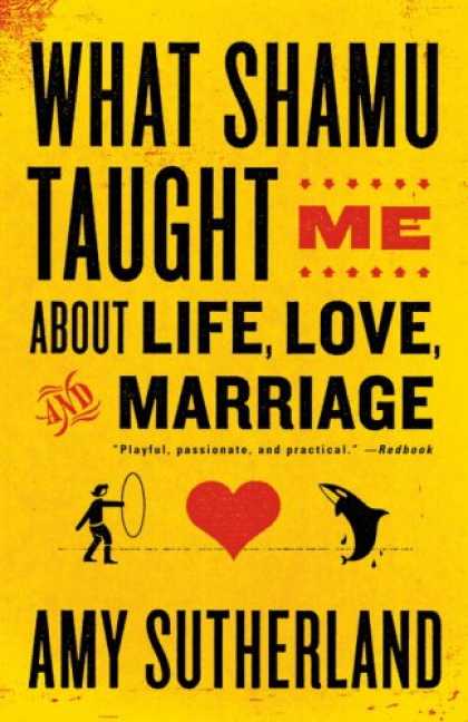 Books About Love - What Shamu Taught Me About Life, Love, and Marriage: Lessons for People from Ani