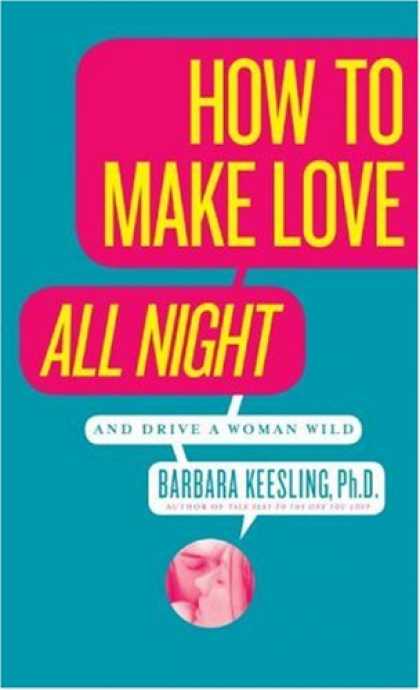 Books About Love - How to Make Love All Night: And Drive a Woman Wild! (And Drive a Woman Wild : Ma