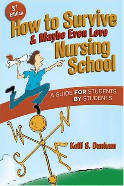 Books About Love - How to Survive, & Maybe Even Love Nursing School: A Guide for Students by Studen