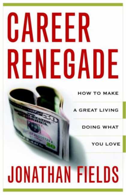 Books About Love - Career Renegade: How to Make a Great Living Doing What You Love