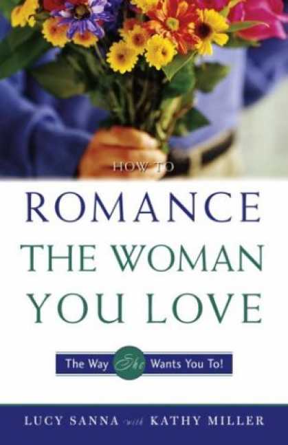 Books About Love - How to Romance the Woman You Love - The Way She Wants You To!