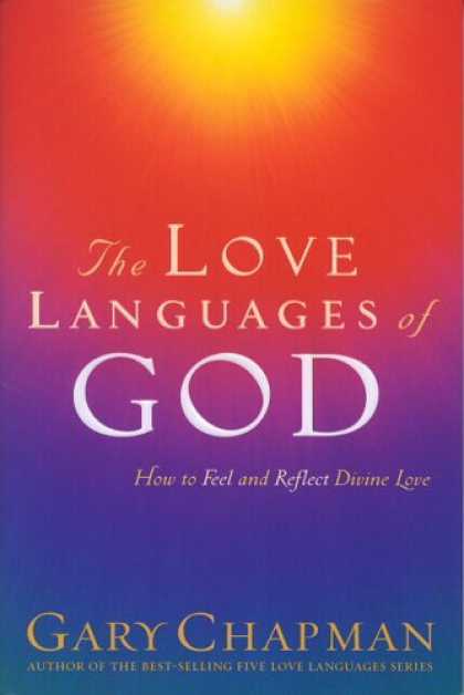 Books About Love - The Love Languages of God: How to Feel and Reflect Divine Love (Chapman, Gary)