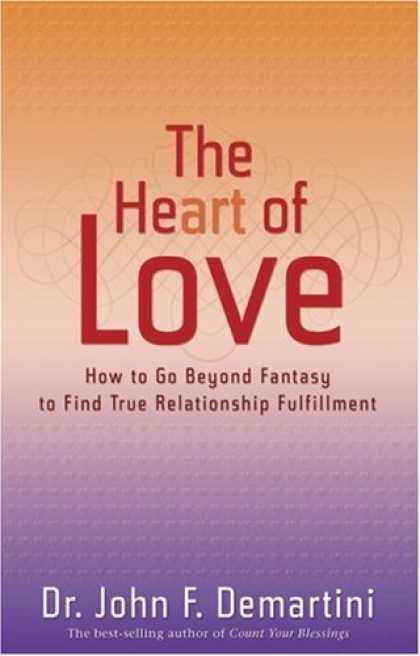 Books About Love - The Heart of Love: How to Go Beyond Fantasy to Find True Relationship Fulfillmen