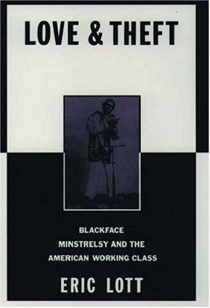 Books About Love - Love and Theft: Blackface Minstrelsy and the American Working Class (Race and Am