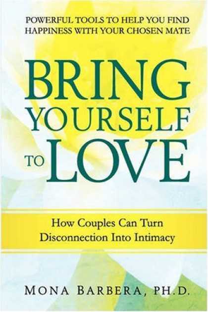 Books About Love - Bring Yourself to Love: How Couples Can Turn Disconnection into Intimacy and Cre