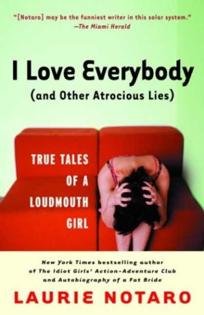 Books About Love - I Love Everybody (and Other Atrocious Lies): True Tales of a Loudmouth Girl