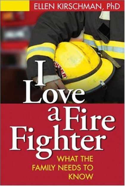 Books About Love - I Love a Fire Fighter: What the Family Needs to Know