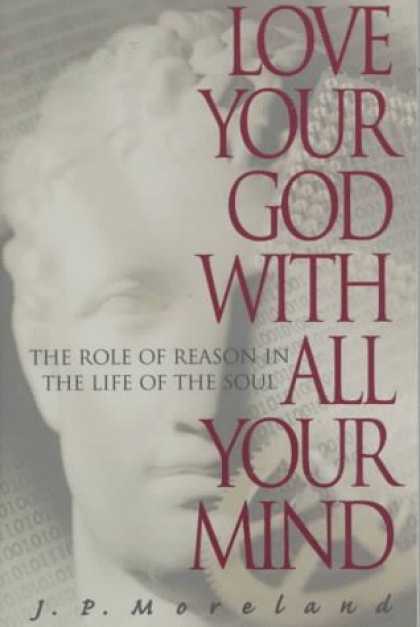 Books About Love - Love Your God with All Your Mind: The Role of Reason in the Life of the Soul
