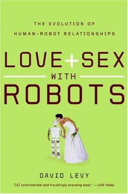 Books About Love - Love and Sex with Robots: The Evolution of Human-Robot Relationships