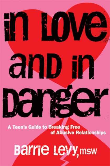 Books About Love - In Love and In Danger: A Teen's Guide to Breaking Free of Abusive Relationships